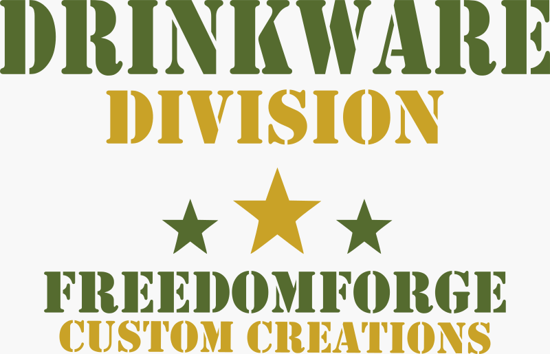 Drinkware Division - Freedomforge Custom Creations